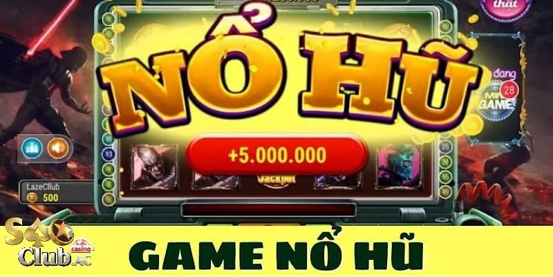 Nổ Hũ Saoclub - Đế Chế Giải Trí Đỉnh Cao Cho Game Thủ Việt